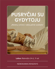 PUSRYČIAI SU GYDYTOJU. Moterų lytinė ir seksualinė sveikata. (balandžio 24 d.)